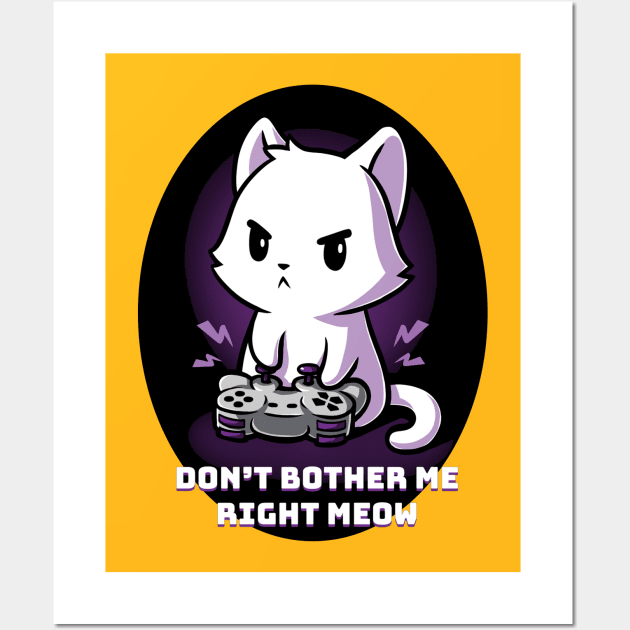 Don't bother me right row !  Cute funny cat gaming animal lover quote artwork Wall Art by LazyMice